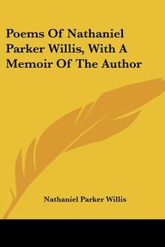 portada poems of nathaniel parker willis, with a memoir of the author (in English)