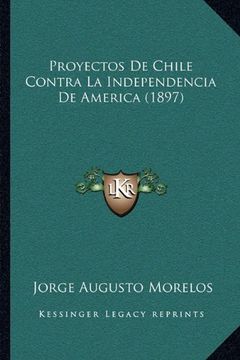 portada Proyectos de Chile Contra la Independencia de America (1897)