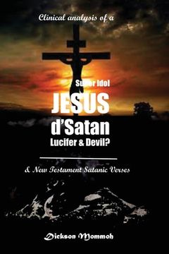 portada Clinical Analysis of a Super Idol Jesus D' Satan Lucifer & Devil? (en Inglés)