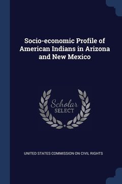 portada Socio-economic Profile of American Indians in Arizona and New Mexico (in English)