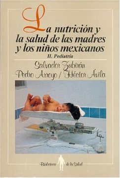 portada La Nutrición y la Salud de las Madres y los Niños Mexicanos: Ii. Pediatría