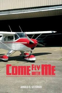 portada Come Fly with Me: Ratings: Commercial, Instrument, Multiengine (en Inglés)