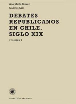 portada Debates Republicanos en Chile. Siglo xix Volumen i