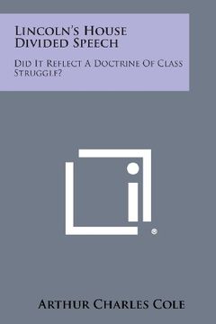 portada Lincoln's House Divided Speech: Did It Reflect a Doctrine of Class Struggle?