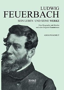 portada Ludwig Feuerbach: Sein Leben und Seine Werke: Eine Biographie mit Briefen und Zehn Original-Illustrationen (en Alemán)