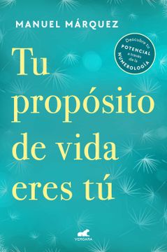 portada Tu Propósito de Vida Eres tú: Descubre tu Potencial a Través de la Numerología (Libro Práctico) (in Spanish)