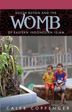 portada South Buton and the "Womb" of Eastern Indonesian Islam (en Inglés)