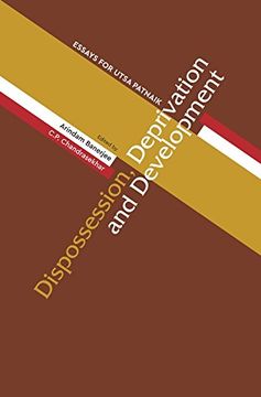 portada Dispossession, Deprivation, and Development: Essays for Utsa Patnaik