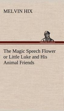 portada the magic speech flower or little luke and his animal friends