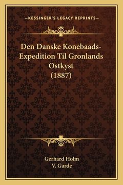 portada Den Danske Konebaads-Expedition Til Gronlands Ostkyst (1887) (in Danés)