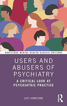 portada Users and Abusers of Psychiatry: A Critical Look at Psychiatric Practice (Routledge Mental Health Classic Editions) (in English)