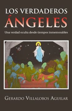 portada Los Verdaderos Ngeles: Una Verdad Oculta Desde Tiempos Inmemorables (in Spanish)