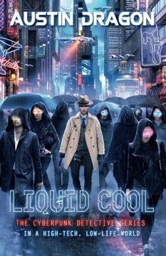 portada Liquid Cool: The Cyberpunk Detective Series (Liquid Cool Book 1) (en Inglés)