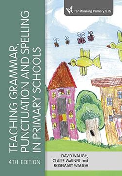 portada Teaching Grammar, Punctuation and Spelling in Primary Schools (Transforming Primary qts Series) (en Inglés)