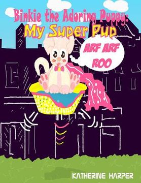 portada Binkie The Adoring Puppy: My Super PuP (Poems about life, Poems for Friends, Poe: Poem for Poetry Lovers (en Inglés)