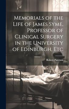 portada Memorials of the Life of James Syme, Professor of Clinical Surgery in the University of Edinburgh, etc (en Inglés)