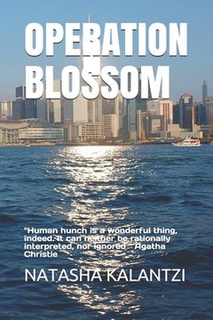 portada Operation Blossom: ''Human hunch is a wonderful thing, indeed. It can neither be rationally interpreted, nor ignored '' Agatha Christie (en Inglés)