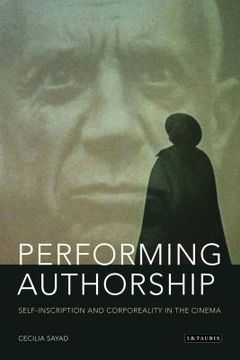 portada Performing Authorship: Self-Inscription and Corporeality in the Cinema (in English)