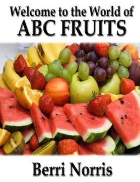 portada Welcome to the World of ABC Fruits (en Inglés)