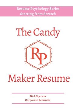 portada The Candy Maker Resume: - Resume Writing Hacks (en Inglés)