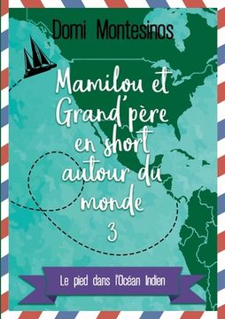 portada Mamilou et Grand-père en short autour du monde 3: Le pied dans l'Océan Indien (in French)