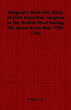 portada surgeon's mate-the diary of john knyveton, surgeon in the british fleet during the seven years war 1756-1762 (in English)