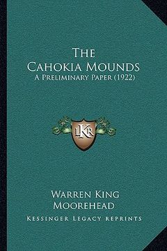 portada the cahokia mounds: a preliminary paper (1922) (en Inglés)