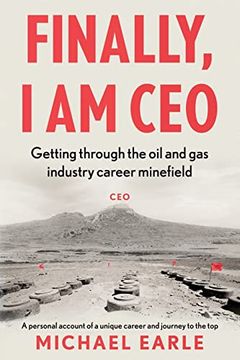 portada Finally, i am Ceo: Getting Through the oil and gas Industry Career Minefield (en Inglés)