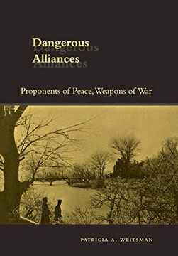 portada Dangerous Alliances: Proponents of Peace, Weapons of war 