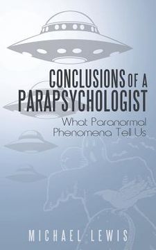 portada Conclusions of a Parapsychologist: What Paranormal Phenomena Tell Us (in English)