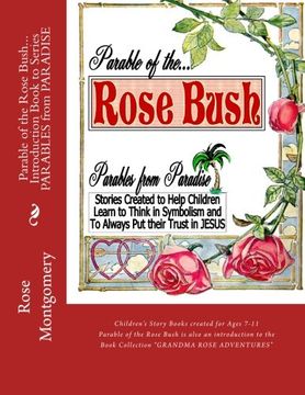 portada Parable of the ROSE BUSH... Introduction book to Series: A series that helps children think in symbolism and put their Trust in JESUS (PARABLES from PARADISE)