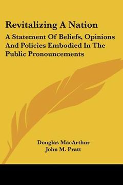 portada revitalizing a nation: a statement of beliefs, opinions and policies embodied in the public pronouncements (en Inglés)