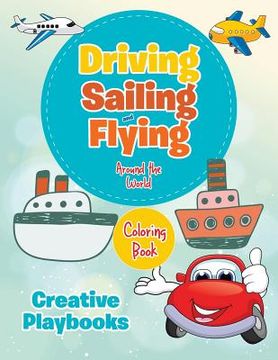 portada Driving, Sailing and Flying Around the World Coloring Book (en Inglés)