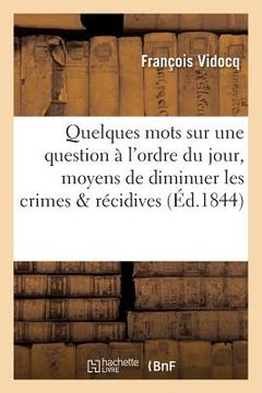 portada Quelques Mots Sur Une Question À l'Ordre Du Jour, Moyens Propres À Diminuer Les Crimes & Récidives (in French)