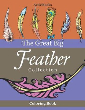 portada The Great Big Feather Collection Coloring Book (en Inglés)