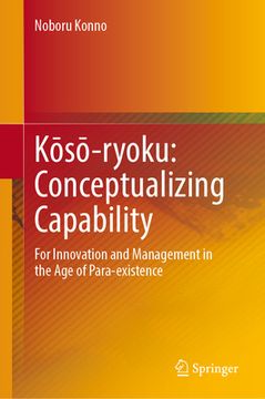 portada Kōsō-Ryoku: Conceptualizing Capability: For Innovation and Management in the Age of Para-Existence
