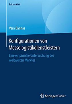 portada Konfigurationen von Messelogistikdienstleistern: Eine Empirische Untersuchung des Weltweiten Marktes (Edition Kwv) (en Alemán)