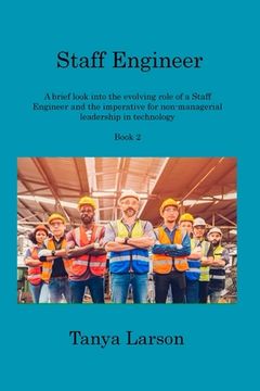 portada Staff Engineer Book 2: A brief look into the evolving role of a Staff Engineer and the imperative for non-managerial leadership in technology (en Inglés)