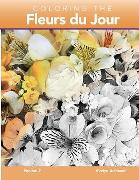 portada Coloring the Fleurs du Jour Volume 2 (en Inglés)