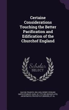 portada Certaine Considerations Touching the Better Pacification and Edification of the Churchof England (in English)