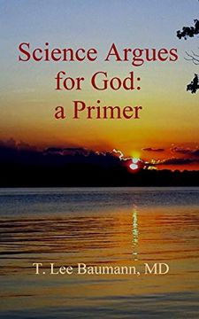 portada Science Argues for God: A Primer (en Inglés)