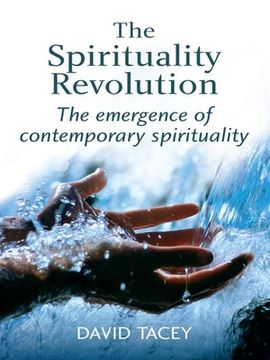 The Spirituality Revolution: The Emergence of Contemporary Spirituality