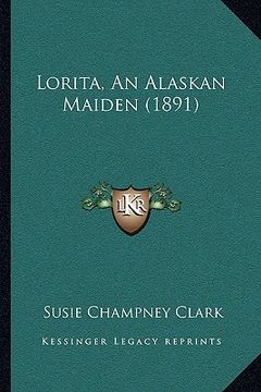 portada lorita, an alaskan maiden (1891) (en Inglés)