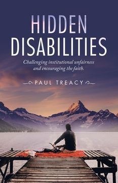 portada Hidden Disabilities: Challenging Institutional Unfairness and Encouraging the Faith. (en Inglés)