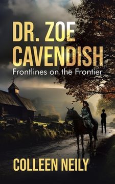 portada Dr. Zoe Cavendish: Frontlines on the Frontier (en Inglés)