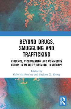 portada Beyond Drugs, Smuggling and Trafficking: Violence, Victimization and Community Action in Mexico’S Criminal Landscape (en Inglés)