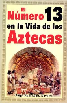 portada Numero 13 En La Vida de Los Aztecas: Number 13 in the Life of the Aztecs