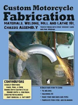 portada Custom Motorcycle Fabrication: Materials, Welding, Mill and Lathe, Frame Construction (en Inglés)