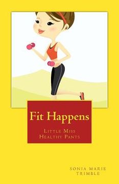 portada Fit Happens: Little Miss Healthy Pants (en Inglés)