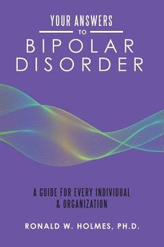portada Your Answers to Bipolar Disorder: A Guide for Every Individual & Organization (en Inglés)